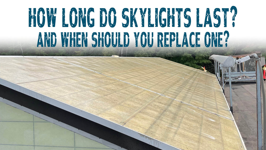 How Long Do Skylights Last? And When Should You Replace One?